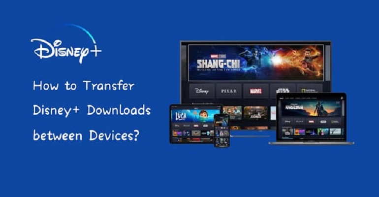 transfer disney plus downloads between devices