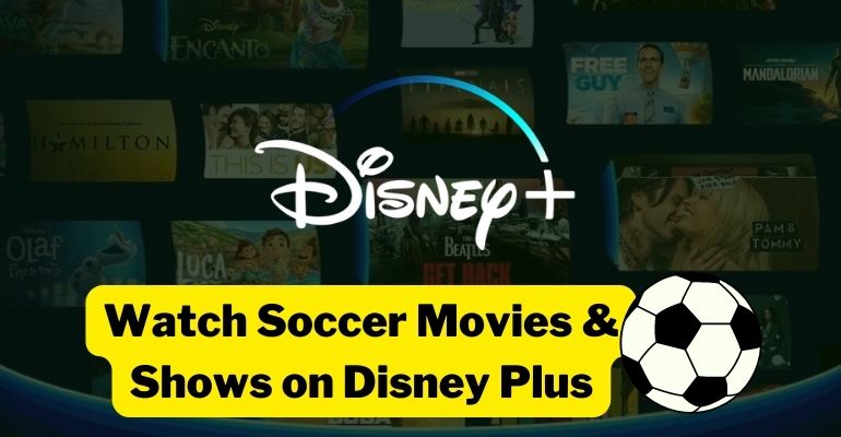 watch soccer movies and shows on disney plus